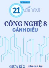 Tổng hợp 21 Đề thi Công nghệ 8 Cánh Diều giữa Kì 2 (Kèm đáp án)